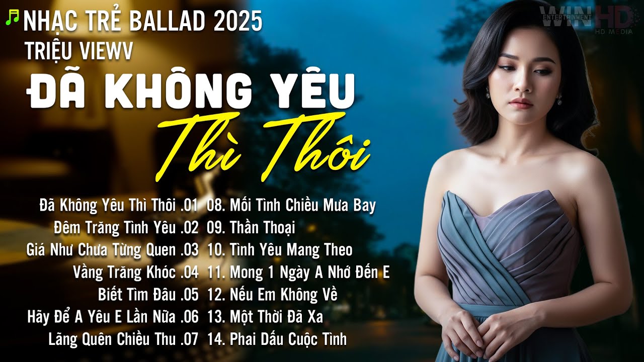 Nhạc Trẻ Ballad Hot Nhất | Playlist Nhạc Trẻ Tâm Trạng Chạm Đến Mọi Cảm Xúc - Đã Không Yêu Thì Thôi