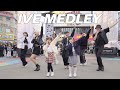 Ive   dance cover medley  kpop in public