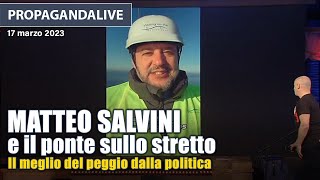 PropagandaLive il meglio del peggio dalla politica: Salvini e il ponte sullo stretto