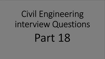 Civil Engineering Interview Questions Part 18