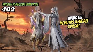WANG LIN BREAKS THE CONTROL OF HEAVEN | renegade immortal 402 SPOILER