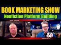 Book Marketing Show: Nonfiction Platform Building