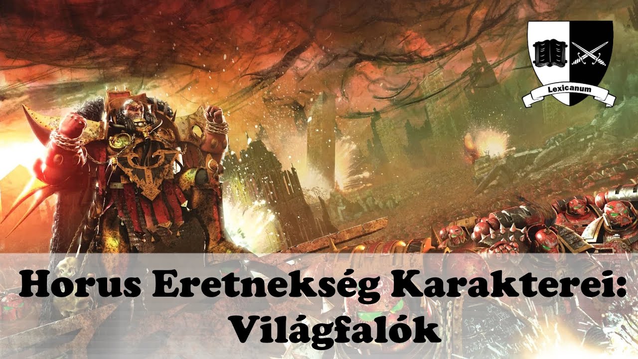 A Horus Eretnekség Karakterei III. rész: A Világfalók