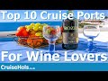 Top 10 Cruise Destinations for Wine Lovers | CruiseHols Top Cruise Ports For Oenophile's