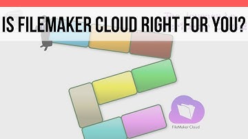 Is FileMaker Cloud Right for You? | FileMaker Cloud | FileMaker Pro 15 Training