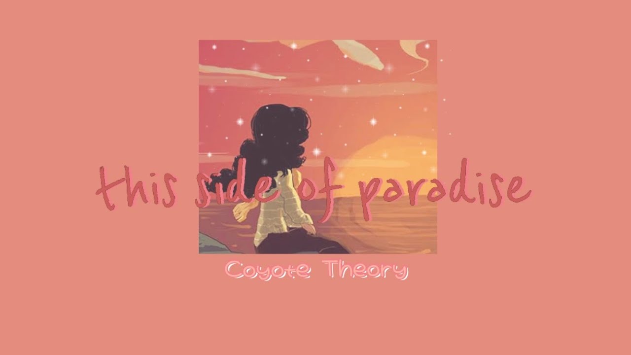 Coyote theory - This Side Of Paradise (Lyrics) so if you're lonely darling  you're glowing 🎼 