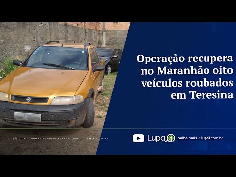 Operação recupera no Maranhão oito veículos roubados em Teresina