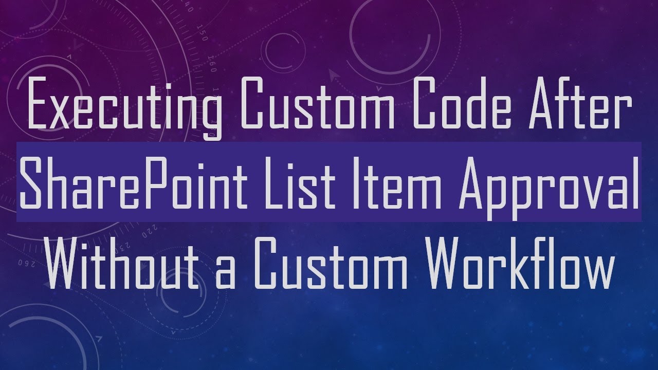 Executing Custom Code After SharePoint List Item Approval Without a ...