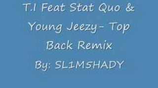 Top Back Remix- T.I, Stat Quo & Young Jeezy