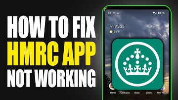 HMRC App Not Working: How to Fix HMRC App Not Working
