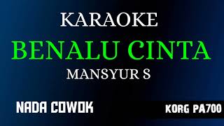 BENALU CINTA - MANSYUR S KARAOKE LIRIK NADA COWOK COVER KORG PA700 