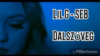 LIL G - SEB DALSZÖVEGEL