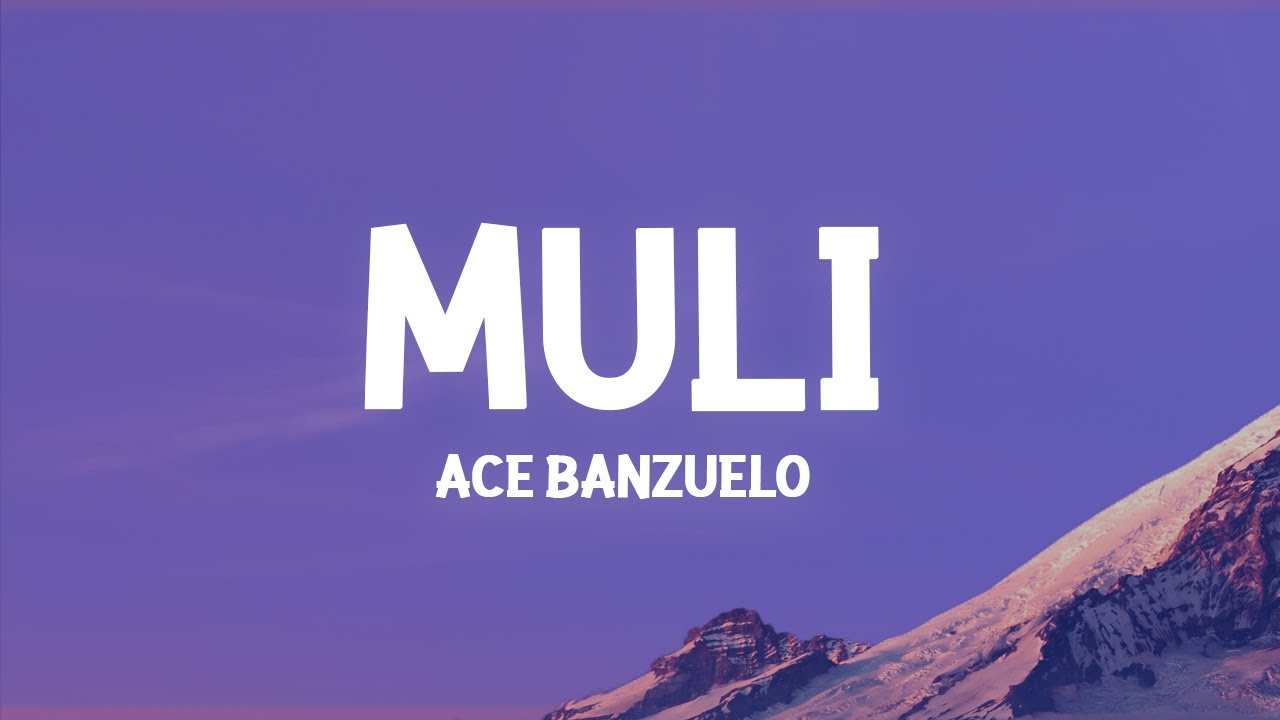 Ace Banzuelo   Muli Lyrics