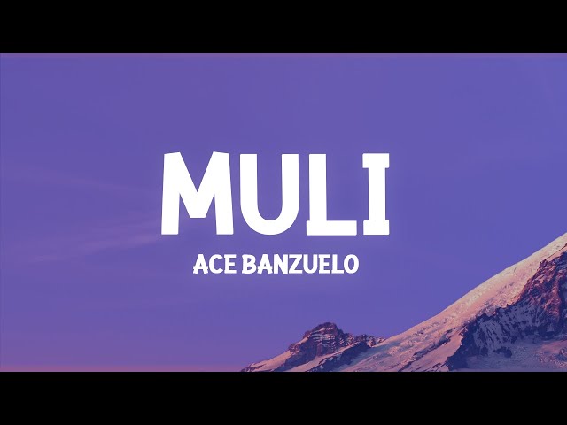 Ace Banzuelo - Muli (Lyrics) class=