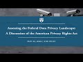 Assessing the Federal Data Privacy Landscape: A Discussion of the American Privacy Rights Act