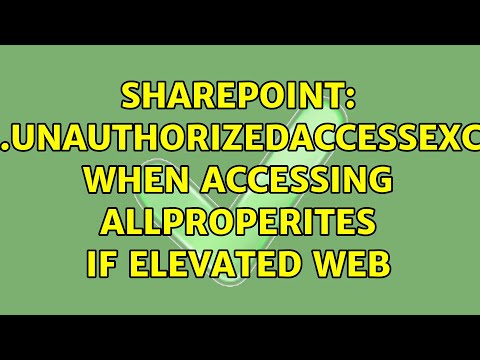 Sharepoint: &#39;System.UnauthorizedAccessException&#39; when accessing AllProperites if elevated web