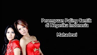 Perempuan Paling Cantik di Negeriku Indonesia - Mahadewi (Lirik Lagu) Indonesia