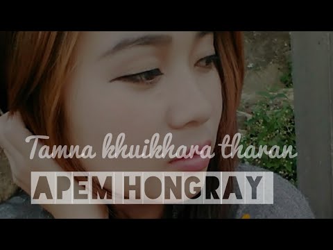 Tamna khuikhara tharan  Apem Hongray  Tangkhul latest love song lyrics 2019