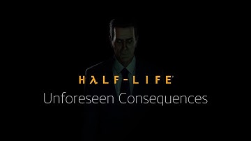 Unforeseen Consequences - A Half-life Tribute