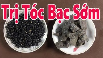 Cách trị tóc bạc sớm bằng bồ kết và đậu đen, chỉ sau 1 tuần tóc đen nhánh tự nhiên [Sức khỏe]