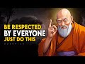 Apply these and be respected by everyone 18 buddhism lessons