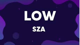 @sza - Low (Lyrics)