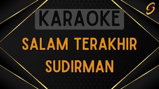 Sudirman - Salam Terakhir [Karaoke]