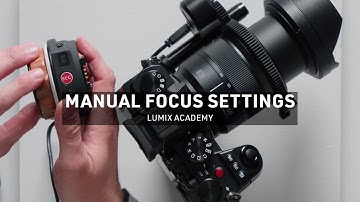 All about Manual Focus Settings | LUMIX Academy | S5