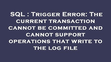 SQL : Trigger Error: The current transaction cannot be committed and cannot support operations that