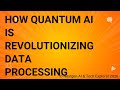 How Quantum AI Is Revolutionizing Data Processing