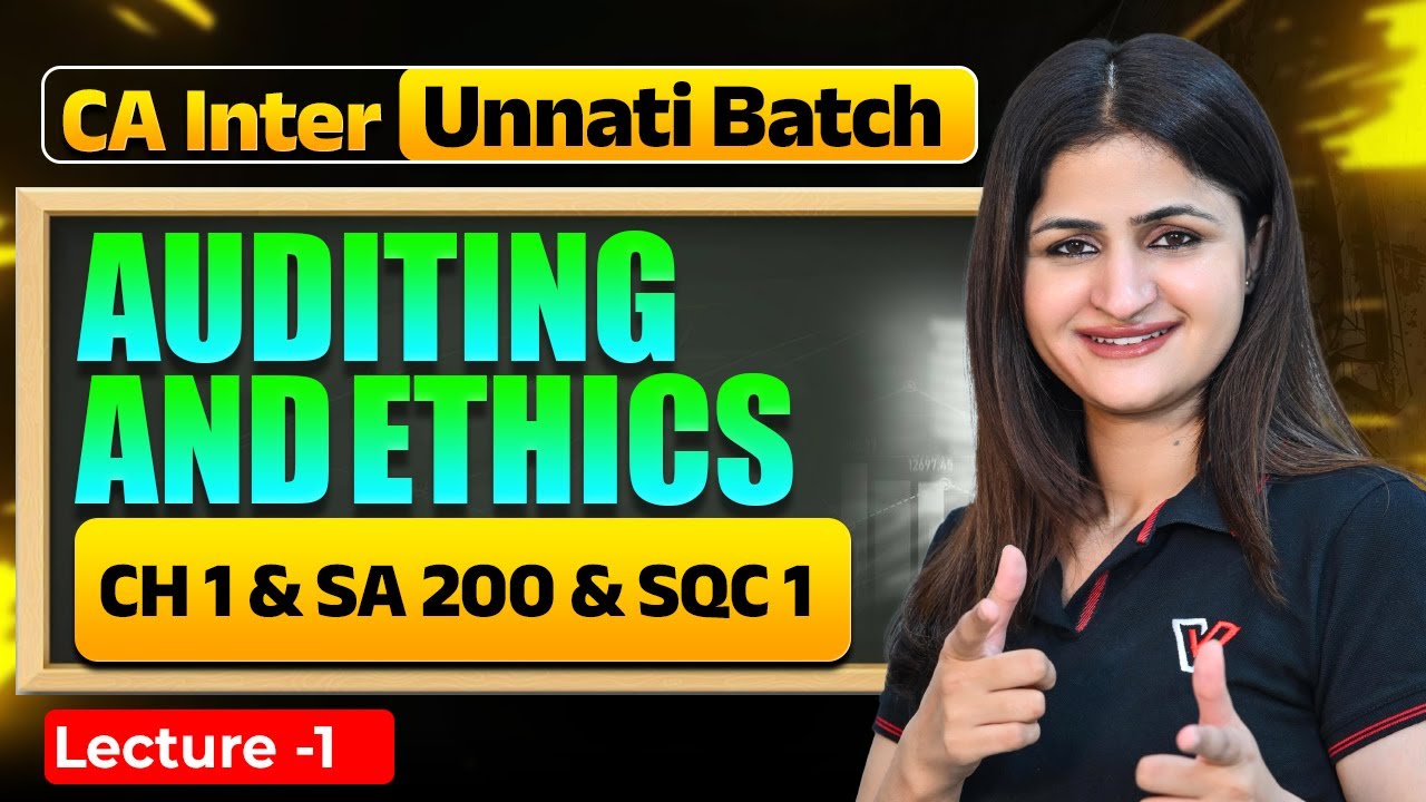 Auditing and Ethics: CH 1 & SA 200 & SQC 1 | CA Inter Unnati Batch | CA ...