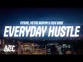 Future, Metro Boomin, Rick Ross - Everyday Hustle (Lyrics)