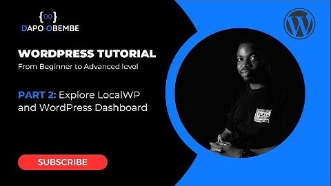 WordPress Tutorial for Beginners PART 2: Explore LocalWP and WordPress Dashboard Overview