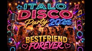 ITALO DISCO Party 2026 🌴 Bestfriend Forever | Best Summer Disco Dance Hits 2026 | Beach Party Music