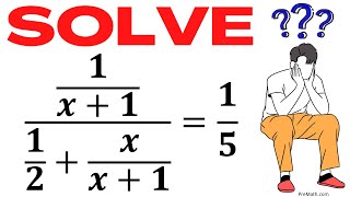 Solve This Rational Equation - Easy Explanation for Fractions in the Numerator & Denominator