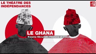 #Podcast - #Ghana • Kwame Nkrumah, l’homme et l’idéal