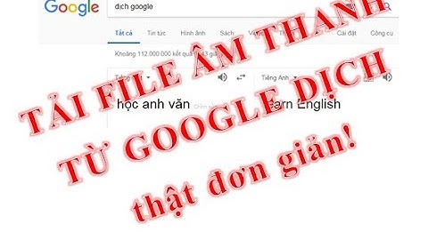 Hướng dẫn tải âm thanh từ Google Translate thật đơn giản!