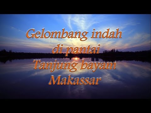Gelombang indah di  pantai  tanjung  bayam Makassar YouTube