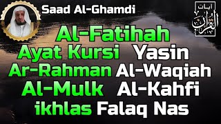 Surah Al Fatihah (Ayat Kursi) Yasin,Ar Rahman,Al Waqiah,Al Mulk,Al Kahfi \u0026 3 Quls By Saad Al Ghamdi