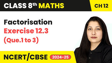 Factorisation - Exercise 12.3 (Que 1 to 3) | Class 8 Maths Chapter 12 | CBSE 2024-25