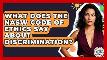 What Does The NASW Code Of Ethics Say About Discrimination? - Child Welfare Network