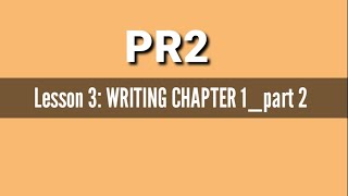 PR2 Lesson 3: WRITING CHAPTER 1_part 2