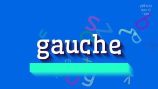How to say "gauche"! (High Quality Voices)