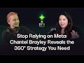 Stop Relying on Meta:Chantel Brayley Reveals the 360° Strategy You Need