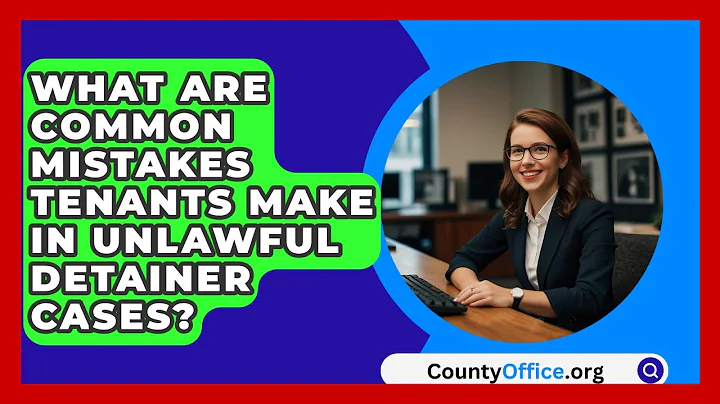 What Are Common Mistakes Tenants Make In Unlawful Detainer Cases? - CountyOffice.org