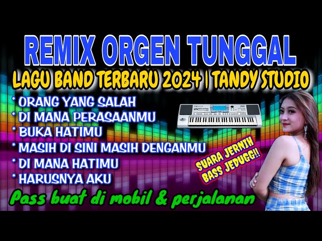 REMIX ORGEN TUNGGAL TANDY STUDIO ❗ LAGU BAND TERBARU 2024❗Orang yang salah, Di mana perasaanmu class=