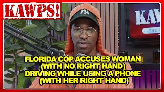Florida cop accuses woman (with no right hand) of driving while using a phone (with her right hand)