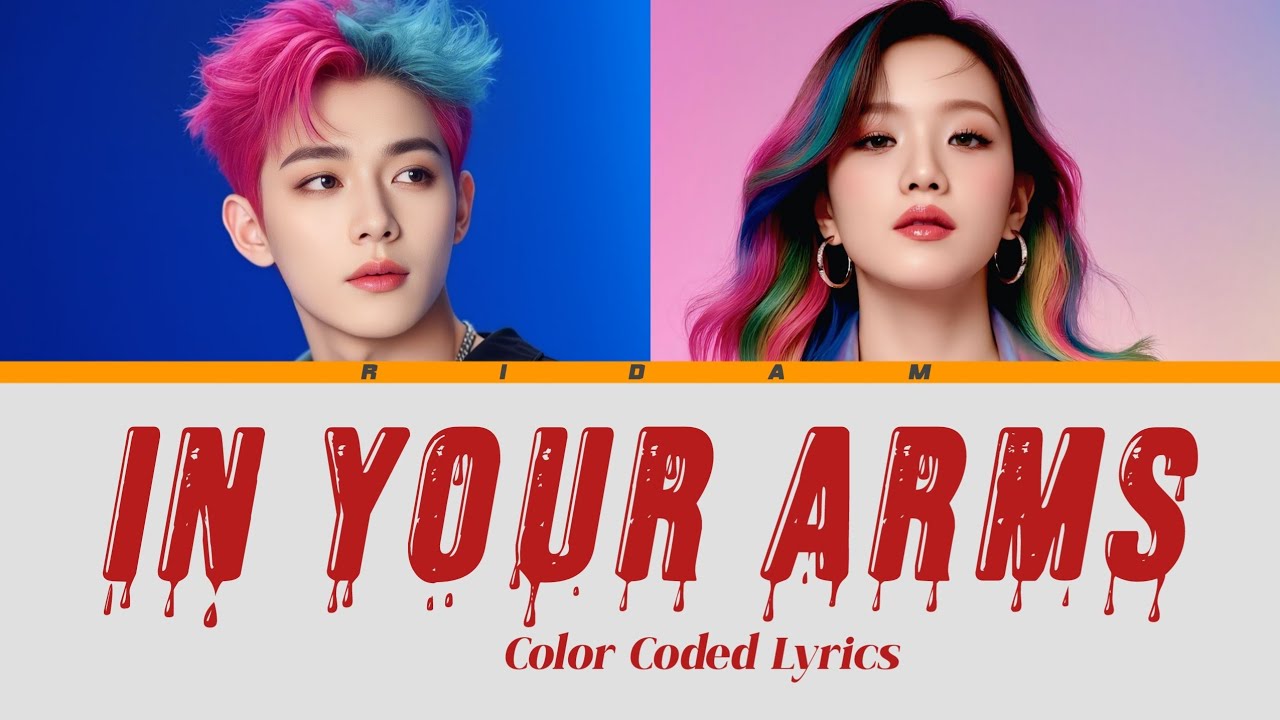 Ridam 'In Your Arms (Male + Female Version)' Color Coded Lyrics 