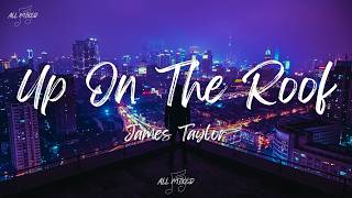 James Taylor - Up On The Roof (Lyrics)