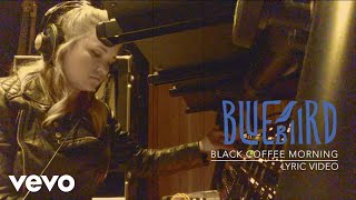 Video thumbnail of "Bluebiird - Black Coffee Morning (Fan Lyric Video)"